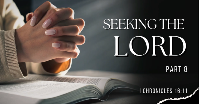 Seeking the Lord, pt 8