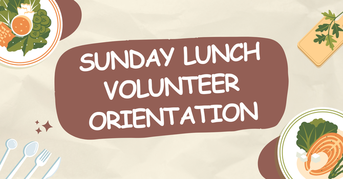 Sunday Lunch Volunteer Orientation