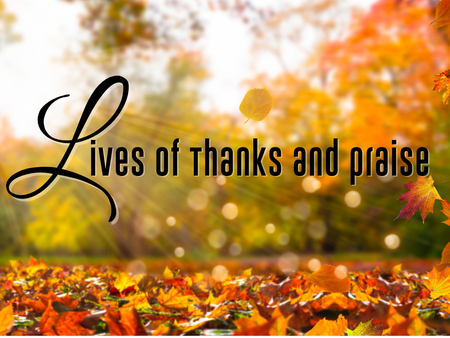 Lives of Thanks and Praise