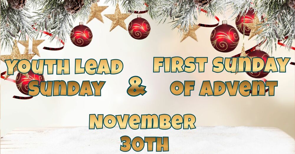Youth Lead Sunday & First Sunday of Advent