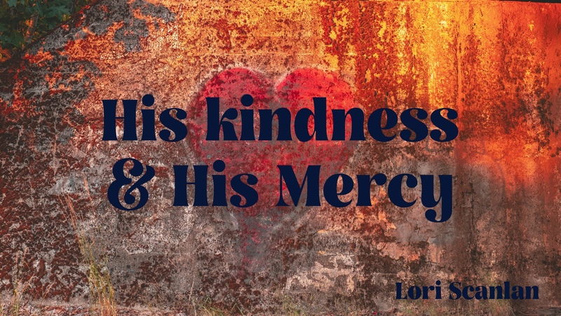 His Kindness & His Mercy