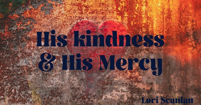 His Kindness & His Mercy