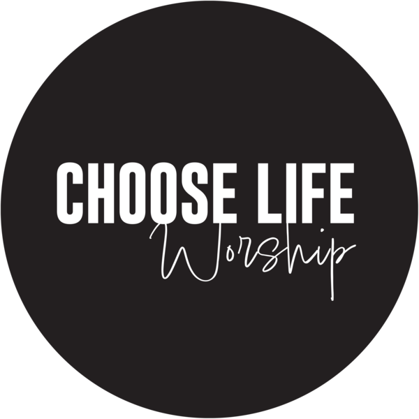 Choose Life Worship