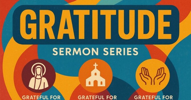 We Are Grateful for Our Church - Contemporary Service