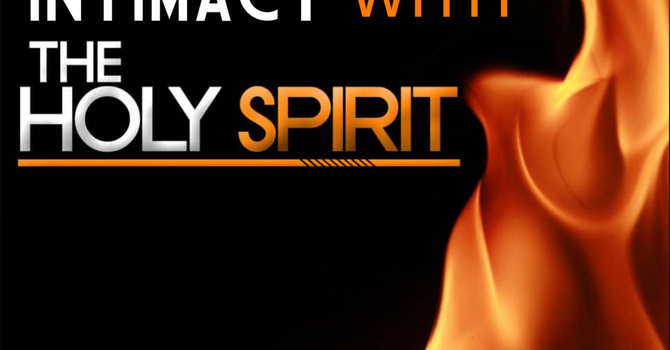 Intimacy With The Holy Spirit