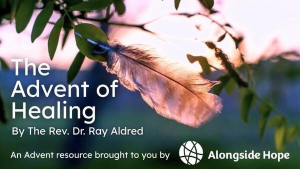 The Advent of Healing | Alongside Hope