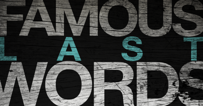 Famous Last Words