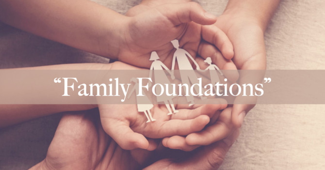 "Family Foundations"