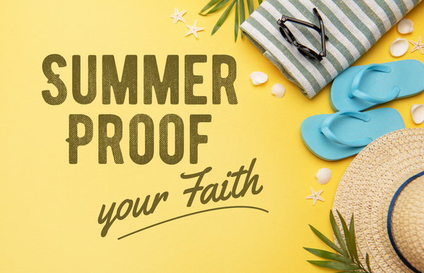Summer Proof Your Faith