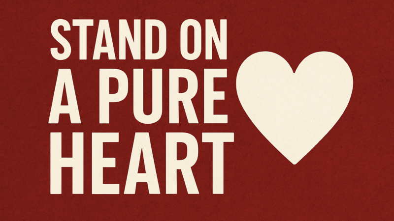 Stand on a Pure Heart