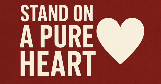 Stand on a Pure Heart