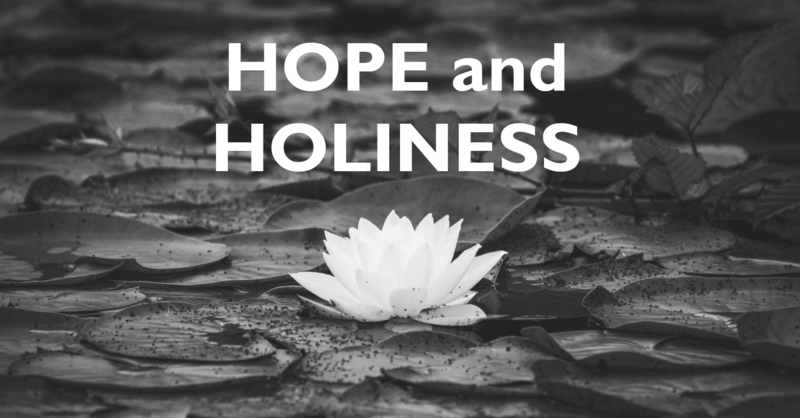 Hope and Holiness