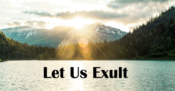 Let Us Exult