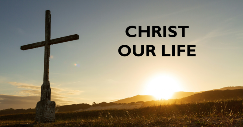 Christ Our Life