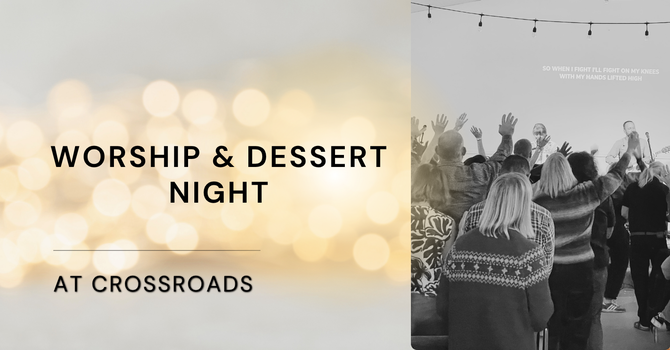 Worship & Dessert Night