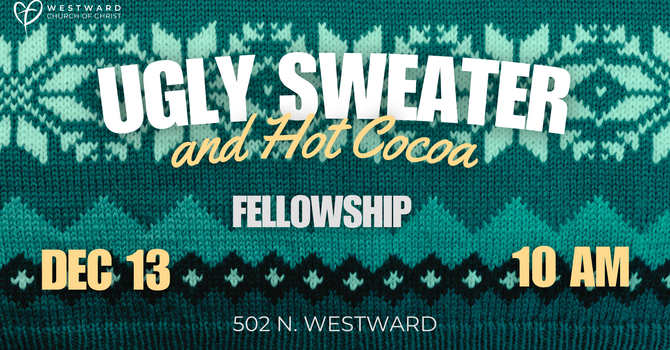 Ugly Sweater & Hot Cocoa Fellowship
