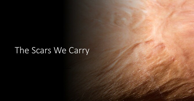The Scars We Carry