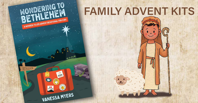 Wondering to Bethlehem Family Advent Kits