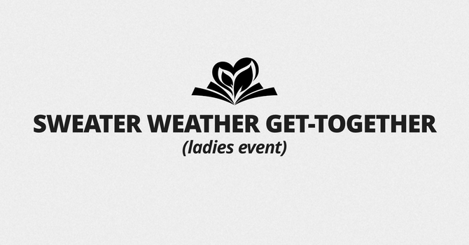 Ladies Sweater Weather Get-Together
