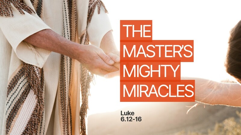 The Master's Mighty Miracles