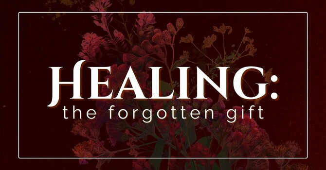 Healing: the forgotten gift