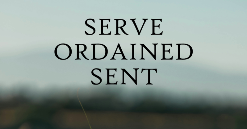 Serve, Ordained, Sent