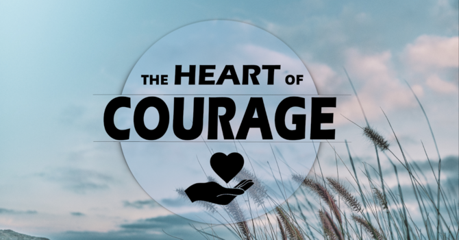The Heart of Courage
