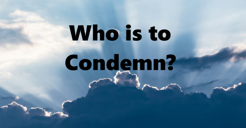 Who is to Condemn