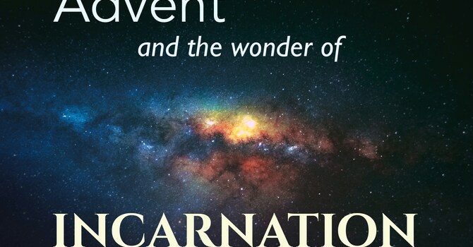 Advent and the Wonder of Incarnation 