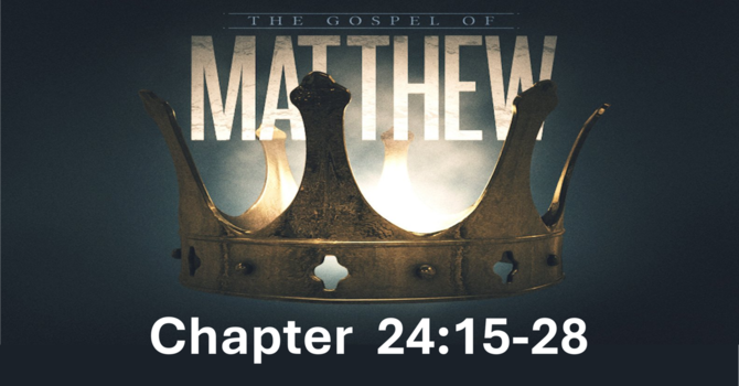Matthew 24:15-28 