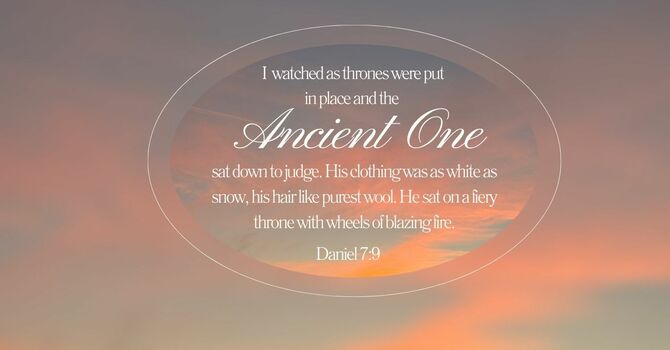 The Ancient of Days!