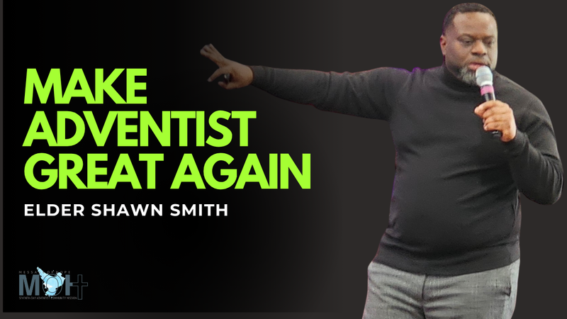 Make Adventist Great Again!