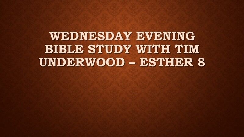 Wednesday Evening Bible Study  - Esther 8 