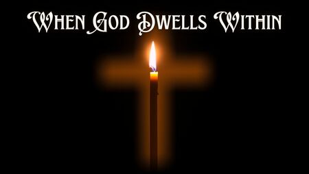When God Dwells Within