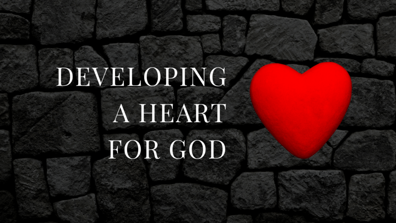 2025-11-16 Developing a Heart for God