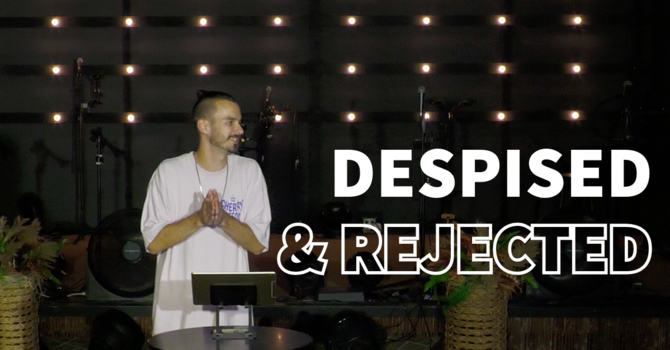 Despised & Rejected