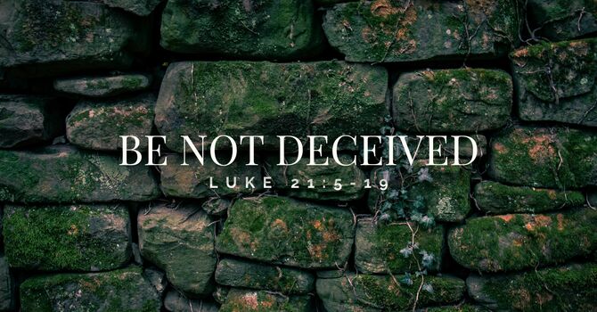 Be not Deceived