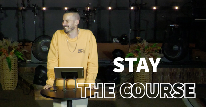 Stay The Course
