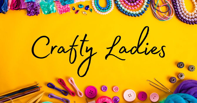 Crafty Ladies (and Laddies)