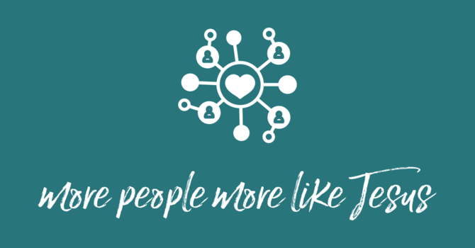 Vision Sunday - More people More like Jesus