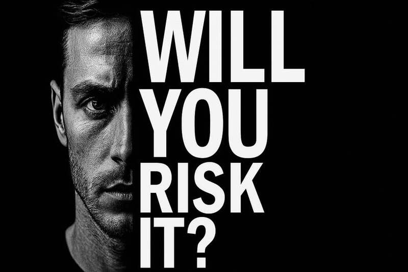 Will You Risk It All