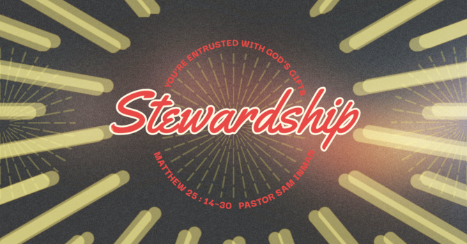 “Stewardship: Entrusted With God’s Gifts”