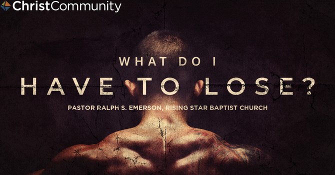 What Do I Have To Lose?