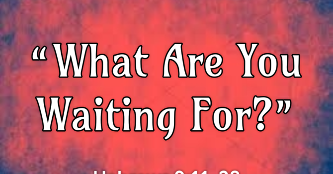 What Are You Waiting For?