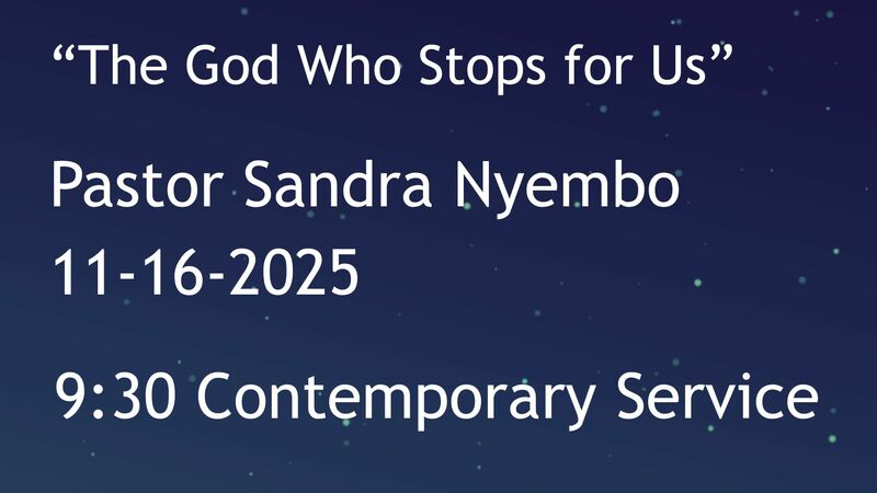 11-16-2025: The God who Stops for Me - 9:30 Contemporary service