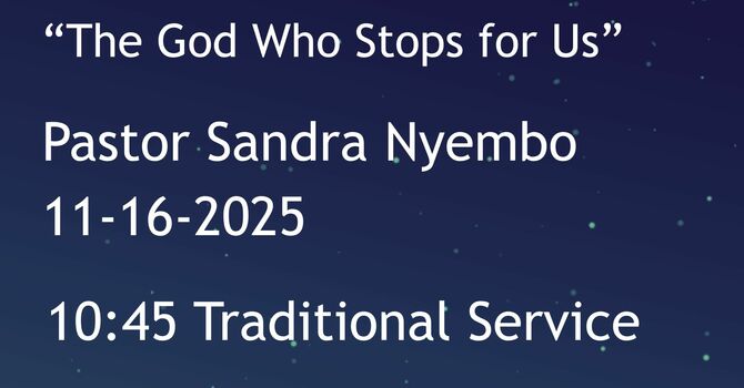 11-16-2025: The God Who Stops for Us - 10:45 traditional service