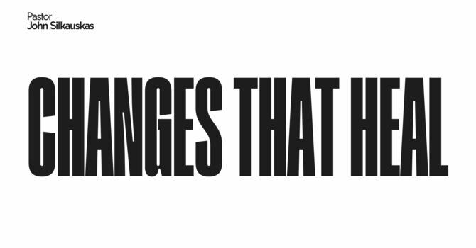 Changes That Heal