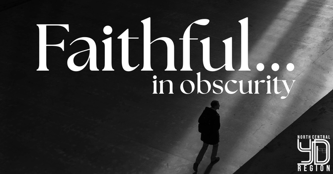 Faithful in obsurity