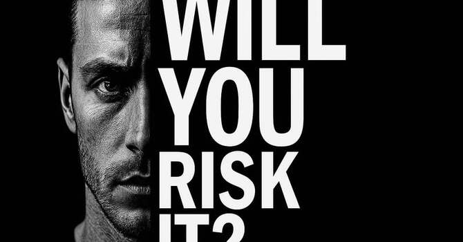 Will You Risk It All