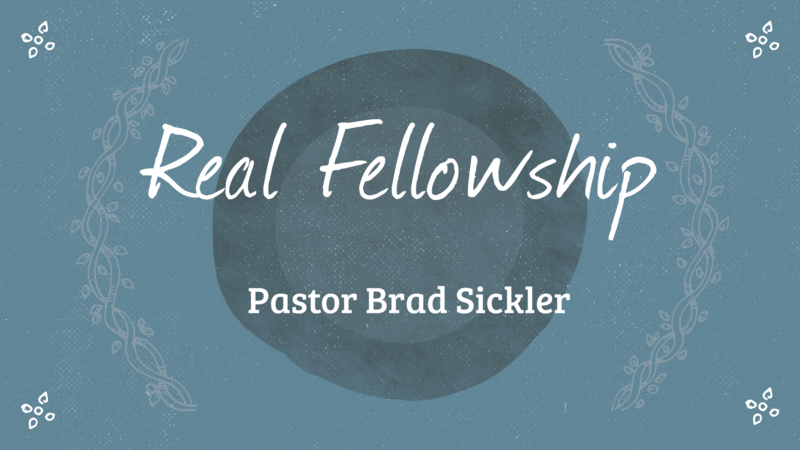 Real Fellowship   Pastor Brad Sickler